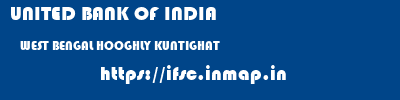UNITED BANK OF INDIA  WEST BENGAL HOOGHLY KUNTIGHAT   ifsc code